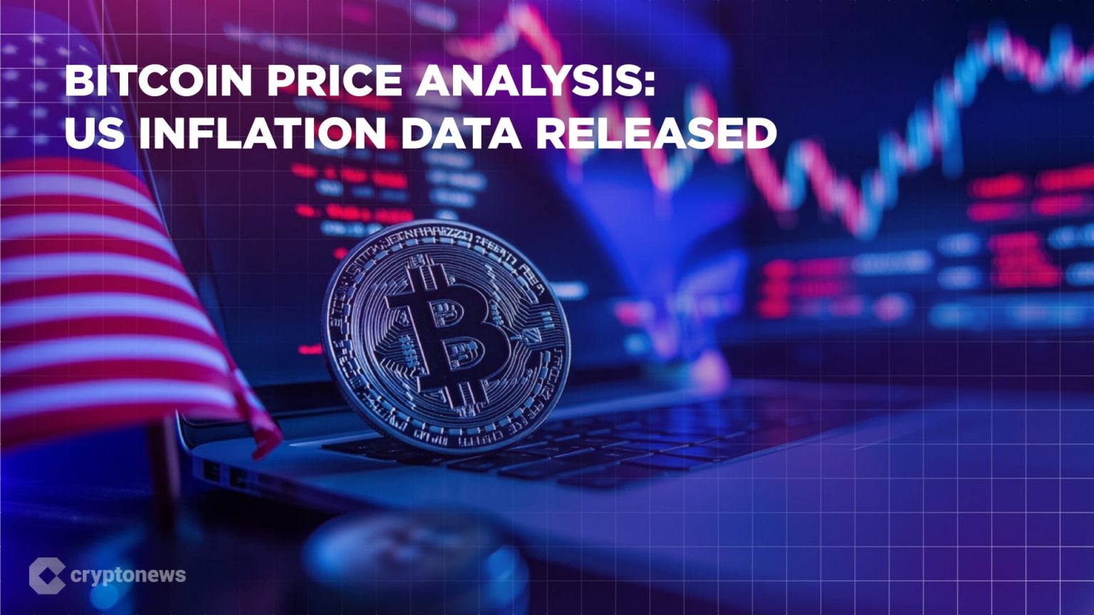 صدور بيانات التضخم الأمريكية – هل سيكتسب ارتفاع BTC زخمًا؟